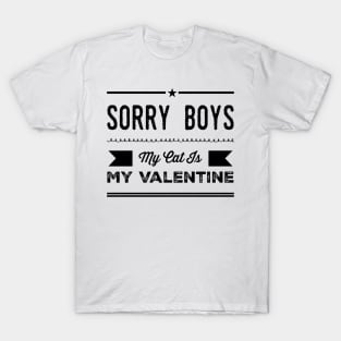 Sorry Boys My Cat Is My Valentine T-Shirt